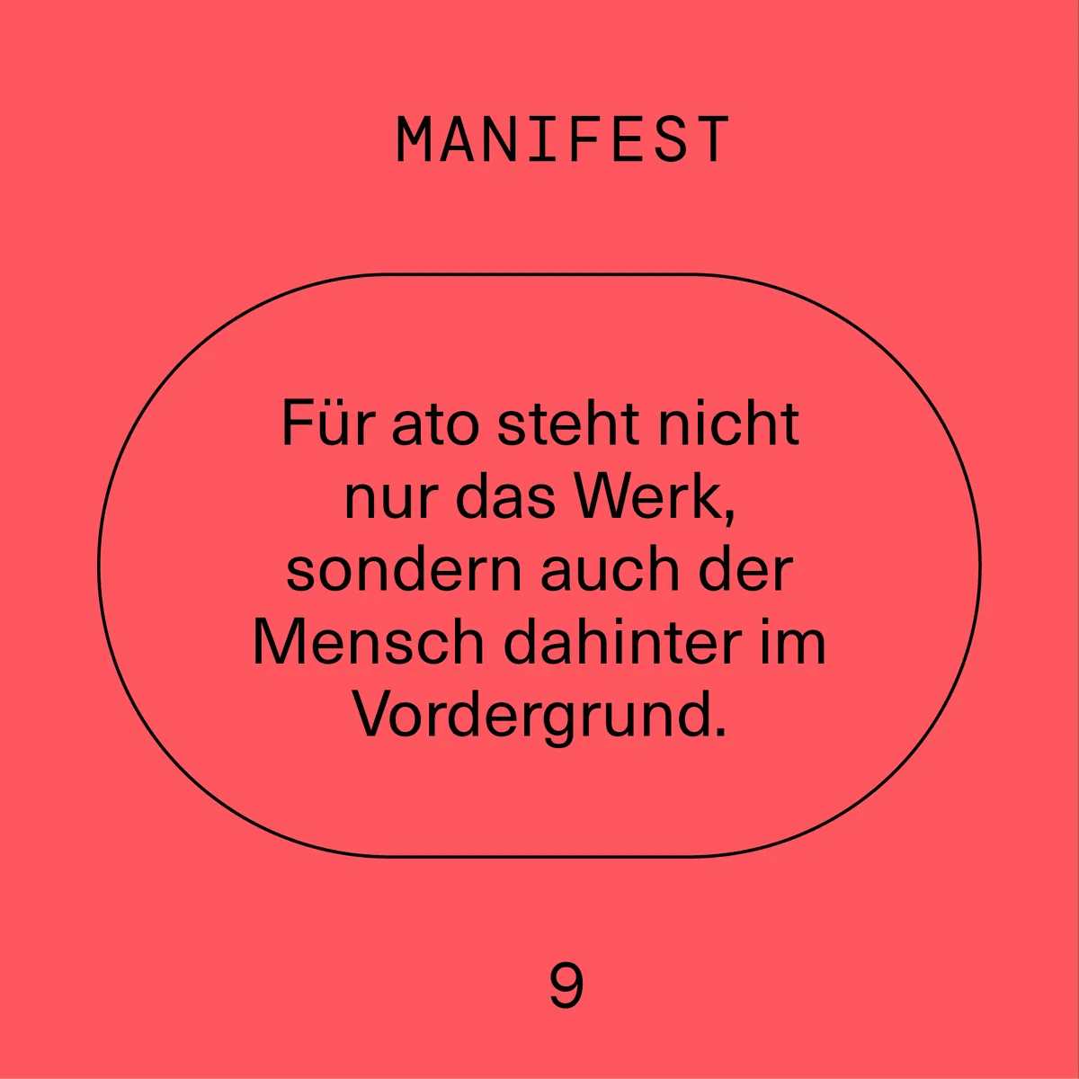 Manifest 9: Für ato steht nicht nur das Werk, sondern auch der Mensch dahinter im Vordergrund.