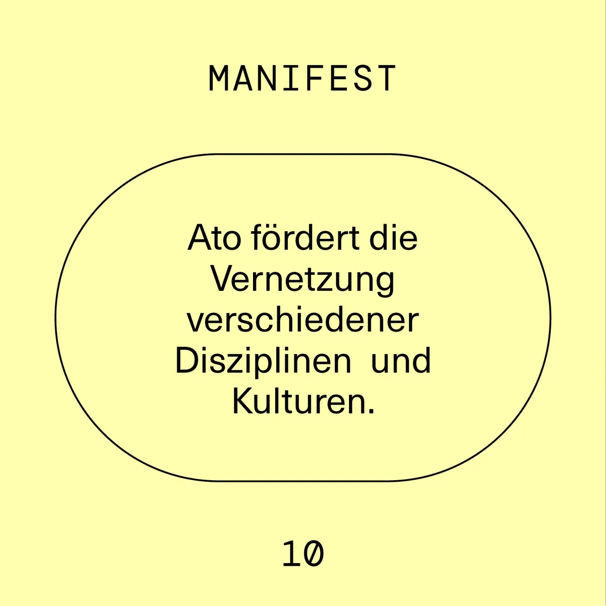Manifest 10: Ato fördert die Vernetzung verschiedener Disziplinen und Kulturen.